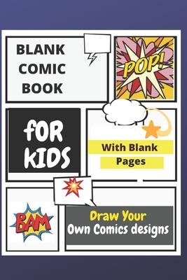 Blank Comic Book for Kids: Draw Your Own Comics Designs