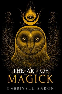 The Art of Magick: The Mystery of Deep Magick & Divine Rituals