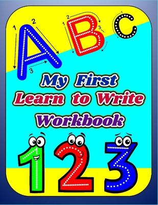 My First Learn to Write Workbook: Letters and Numbers Learning to Trace & Handwriting Practice Book For Kids, Workbook for preschool kindergarten, Pen