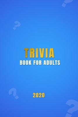 Trivia Book For Adults: A general knowledge bar quiz of family game book Test your friends, families and teenagers in categories of TV, Histor