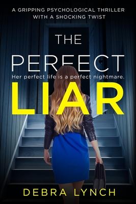 The Perfect Liar: A gripping psychological thriller with a shocking twist