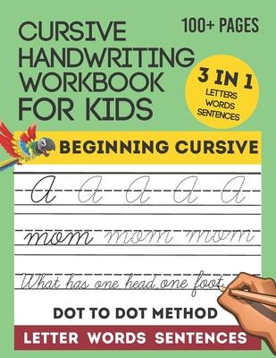 Cursive Handwriting Workbook For Kids: Writing Letters, Words & Sentences 3-in-1 Cursive Letter Practice Tracing Book for Beginners, kindergarten - Le