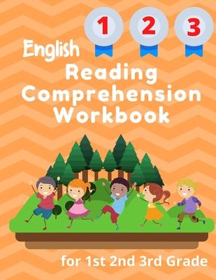 English Reading Comprehension Workbook for 1st 2nd 3rd Grade: Essential Test-Prep Exercises to Teach Your Kids