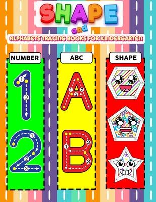 Shape and Alphabets Tracing Books for Kindergarten: Big Shape Tracing, Writing, Drawing, Coloring, Dot To Dot And Practice To Improve Writing For Chil