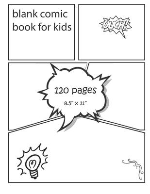 blank comic book for kids: Original Design - 120 pages - 8.5" x 11" -Create Your Own Comic Book Strip, Variety of Templates For Comic Book Drawin