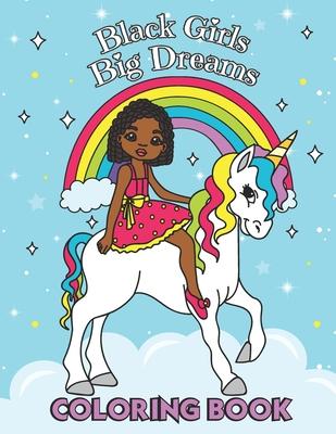 Black Girls Big Dreams - Coloring Book: A Children's Coloring Book - With Beautiful Hairstyles like Braids, Cornrows and Afros