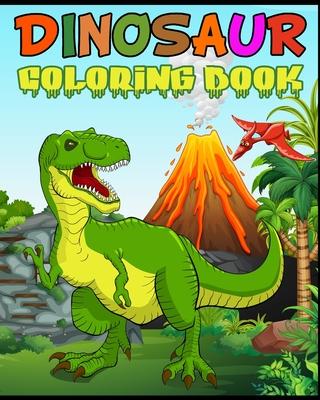 Dinosaur Coloring Book: Fantastic Dinosaur Coloring Book for Boys, Girls, Toddlers, Preschoolers, Kids 3-8, 6-8 Kids & Toddlers, Children's Ac