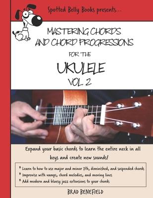 Mastering Chords and Chord Progressions for the Ukulele, Vol. 2