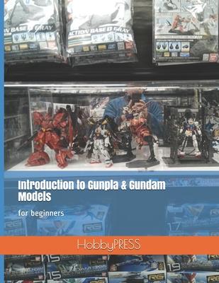 Introduction to Gunpla & Gundam Models: for beginners