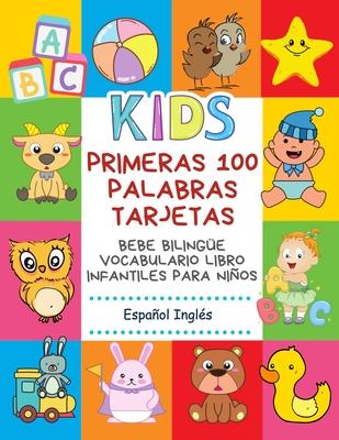 Primeras 100 Palabras Tarjetas Bebe Bilinge Vocabulario Libro Infantiles Para Nios Espaol Ingls: Aprender bilinge diccionario bsico alfabeto mon