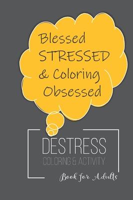 Destress Coloring & Activity Book: Puzzles, Mazes and Coloring for Adults