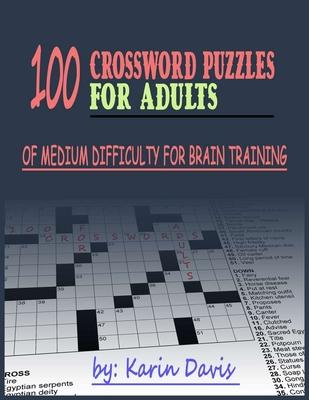 100 crossword puzzles for adults: &#1057;rossword puzzles for adults of medium difficulty for brain training