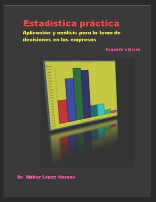 Estadstica prctica: Aplicacin y anlisis para la toma de decisiones en las empresas