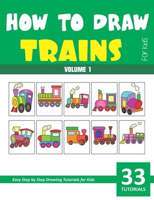 How to Draw Trains for Kids - Volume 1