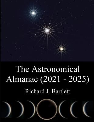 The Astronomical Almanac (2021 - 2025): A Comprehensive Guide to Night Sky Events