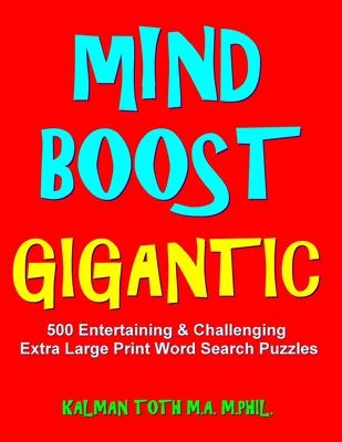 Mind Boost Gigantic: 500 Entertaining & Challenging Extra Large Print Word Search Puzzles