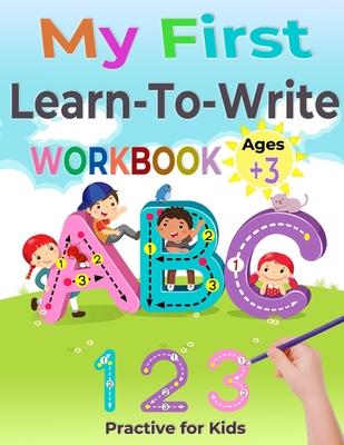 My First Learn to Write Workbook: Preschool Practice for Kids Ages 3-5 with Pen Control, Line Tracing, Letters (Kids activity books).