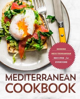 Mediterranean Cookbook: Modern Mediterranean Recipes for Everyone