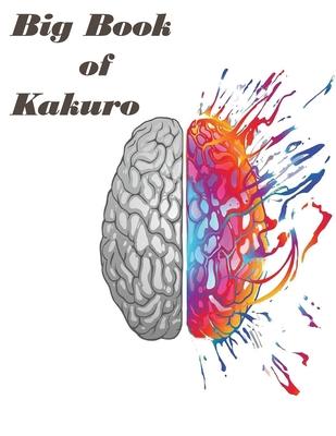 Big Book of kakuro: : Over 1000 Puzzles & Solutions, Easy to Hard Puzzles for Adults