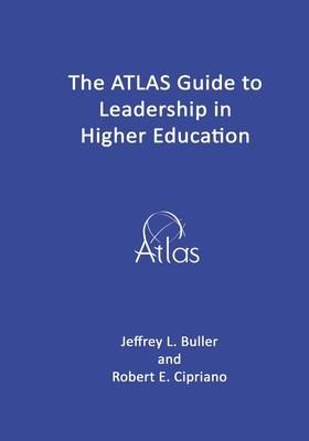 The ATLAS Guide to Leadership in Higher Education