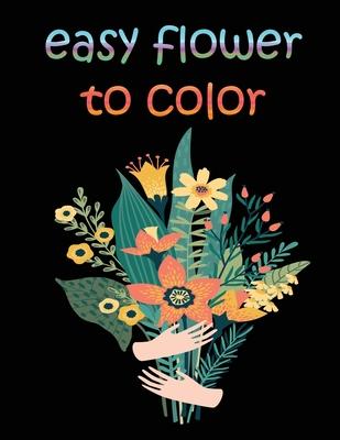 easy flower to color: large print easy activity coloring book for adult senior women