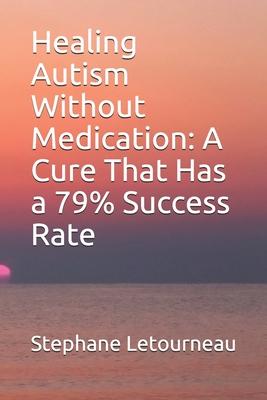 Healing Autism Without Medication: A Cure That Has a 79% Success Rate