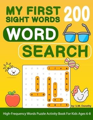 My First 200 Sight Words Word Search: High-Frequency Words Puzzle Activity Book For Kids Ages 6-8