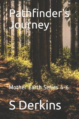 Pathfinder's Journey: Mother Earth Series 4-6