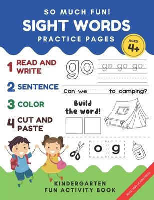 So Much Fun! -Sight Words Practice Pages: Kindergarten Daily Workbook Game. Read, Write, Color Cut and Paste Games to Really Learn Words