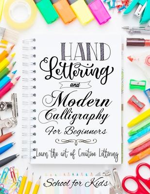 Hand Lettering and Modern Calligraphy for Beginners: Learn the Art of Creative Lettering