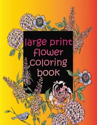 large print flower coloring book: easy activity coloring book for adult senior women