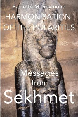 Harmonisation of the Polarities: Messages from Sekhmet