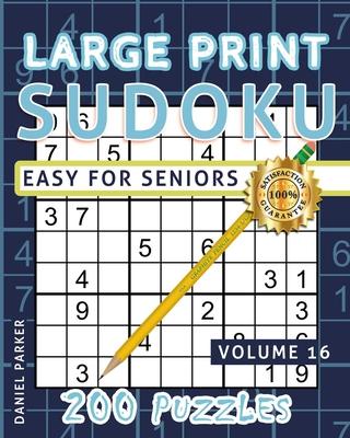 Large Print Easy Sudoku Puzzle Book For Seniors: 200 Sudoku Puzzles For Adults; Volume 16