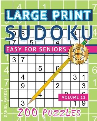 Large Print Easy Sudoku Puzzle Book For Seniors: 200 Sudoku Puzzles For Adults; Volume 12