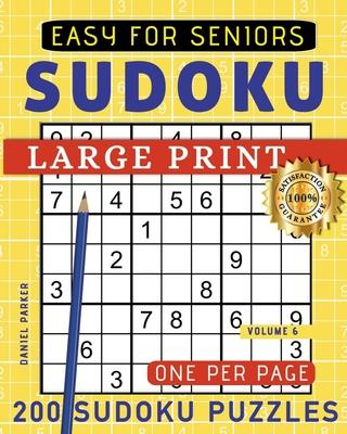 Large Print Easy Sudoku Puzzle Book For Seniors: 200 Sudoku Puzzles For Adults; Volume 6