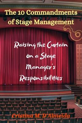 The 10 Commandments of Stage Management: Raising the Curtain on a Stage Manager's Responsibilities