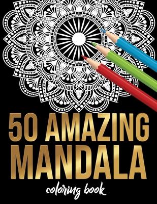 50 Amazing Mandala Coloring book: 50 Different MANDALAS Adult Coloring Book Friendly Relaxing & Creative Art Activities on High-Quality (Mandala Color