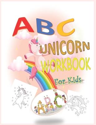 ABC UNICORN WORKBOOK For Kids: Unicorn ABC Coloring Book, 121 p 8.5" * 11" letter tracing worksheets For Boys, Girls, Toddlers, Kindergarten, Prescho