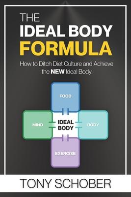 The Ideal Body Formula: How to Ditch Diet Culture and Achieve the NEW Ideal Body