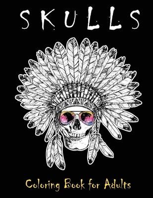 Skulls Coloring Book for Adults: Over 50 Skull Designs Inspired by the Day of the Dead Great Da de Los Muertos Coloring Books for Adults