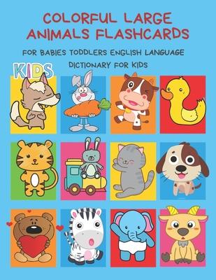 Colorful Large Animals Flashcards for Babies Toddlers English Language Dictionary for Kids: My baby first basic words flash cards learning resources j