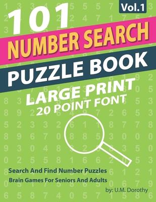 Number Search Puzzle Book Large Print: 101 Search And Find Number Puzzles In 20 Point Font Brain Games For Seniors And Adults Vol.1