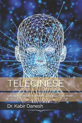 Telecinese: A Habilidade de Mover a Matria a Distncia com a Mente