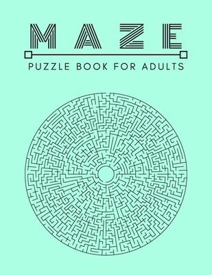 Maze Puzzle Book: For Adults Activity workbook for Girls Boys, 100 Moderate to Challenging Puzzles.