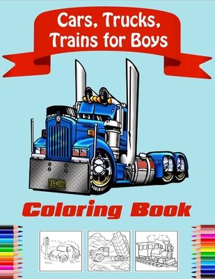 Cars, Trucks, Trains Coloring Book for Boys: Fun Vehicle Coloring Gift Book for Kids Ages 3-6 5-9(volume 2)