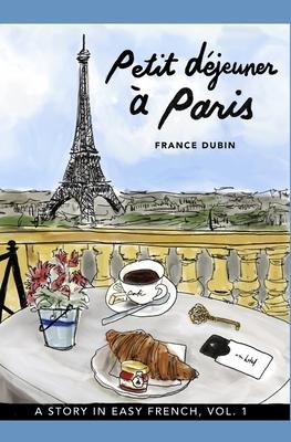 Petit djeuner  Paris: A Story in Easy French with Translation, Vol. 1