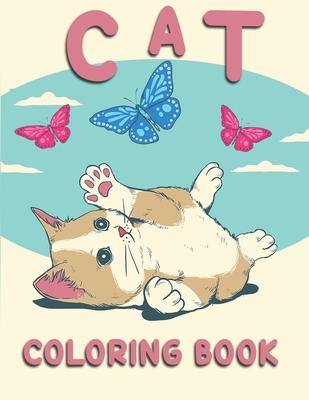 Cat Coloring Book: Coloring Book with Funny Cats, Adorable Kittens, and Hilarious Scenes for Cat Lovers