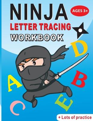 Ninja Letter Tracing Workbook: Alphabet Handwriting Practice workbook for kids: Preschool writing Workbook for Pre K and Kindergarten Ages 3-5. ABC p