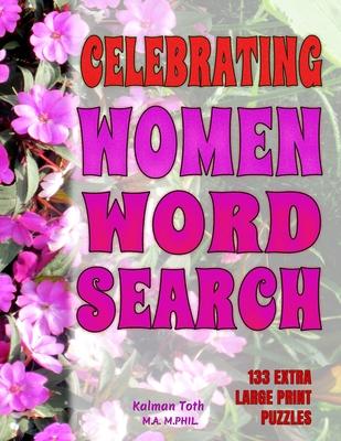 Celebrating Women Word Search: 133 Extra Large Print Puzzles