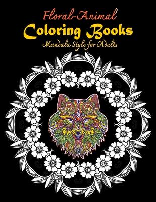 Floral-Animal Coloring books Mandala Style for Adults: Floral, Animal, Forest Gorgeous Designs to Adult Colorful pattern book with Lions, Elephants, F